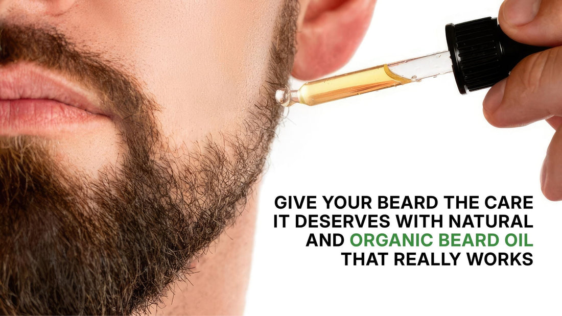 Give Your Beard the Care It Deserves with Natural and Organic Beard Oil That Really Works