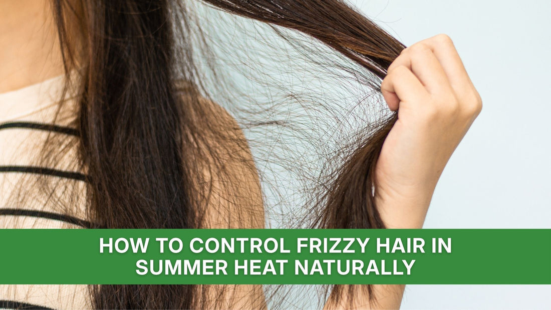 How to Control Frizzy Hair in Summer Heat Naturally