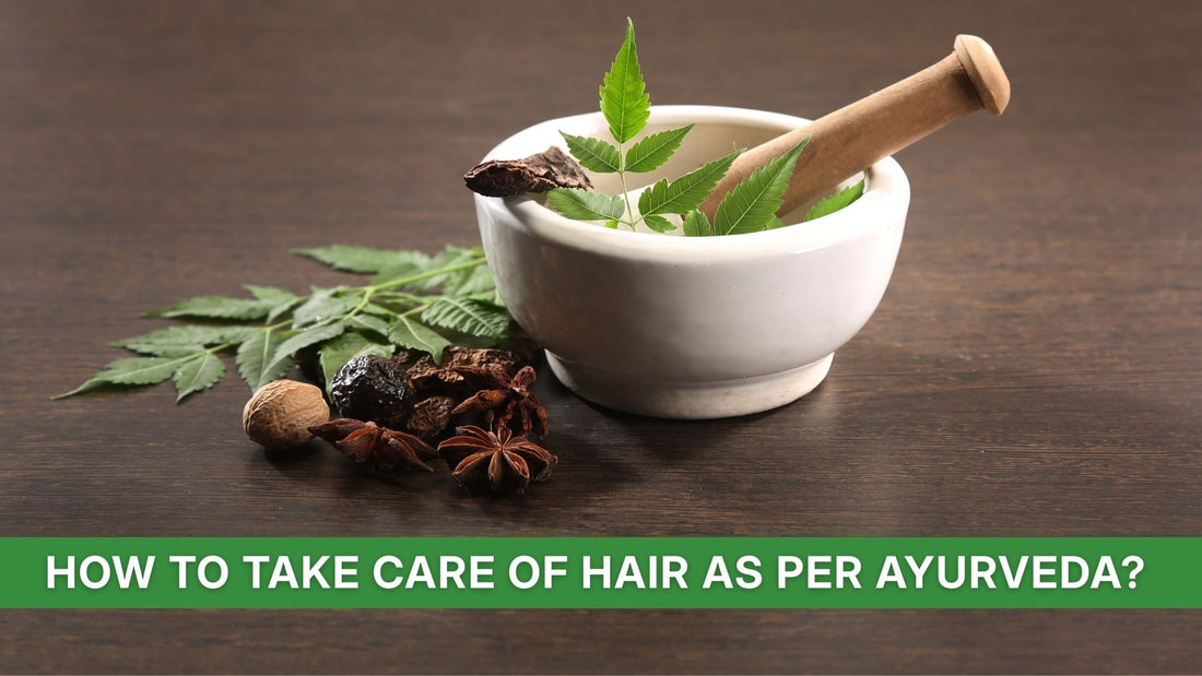 How to Take Care of Hair as Per Ayurveda?