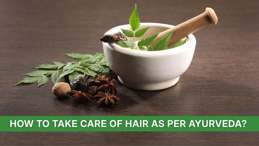 How to Take Care of Hair as Per Ayurveda?