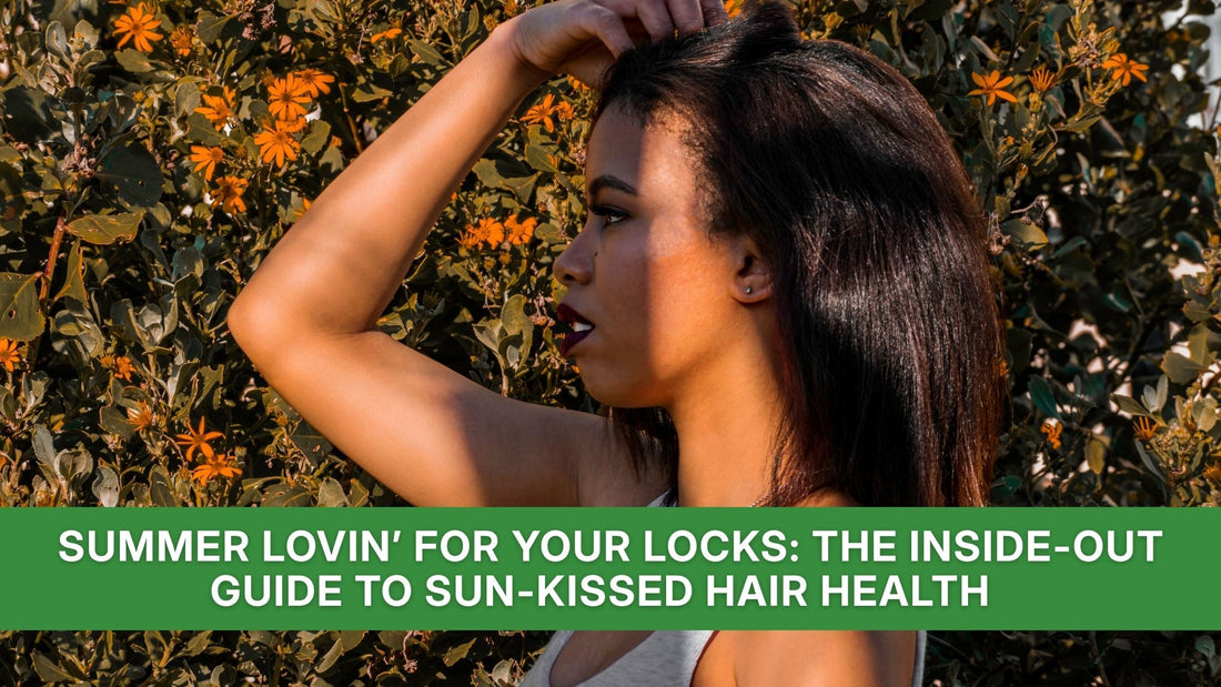 Summer Lovin’ for Your Locks: The Inside-Out Guide to Sun-Kissed Hair Health