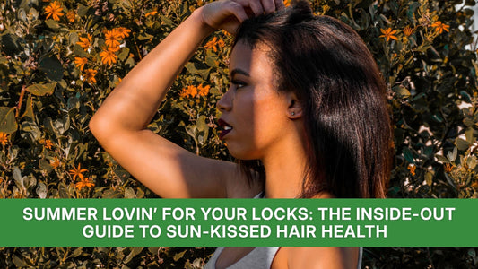 Summer Lovin’ for Your Locks: The Inside-Out Guide to Sun-Kissed Hair Health