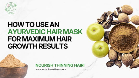 How to Use an Ayurvedic Hair Mask for Maximum Hair Growth Results